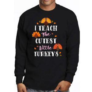 I Teach The Cutest Little Turkeys Teacher Thanksgiving Women Longsleeve Tee 3 3