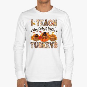 I Teach The Cutest Little Turkeys Teacher Thanksgiving Women Longsleeve Tee 3