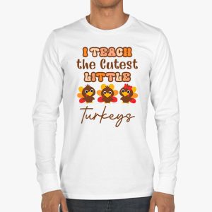 I Teach The Cutest Little Turkeys Teacher Thanksgiving Women Longsleeve Tee 3 4