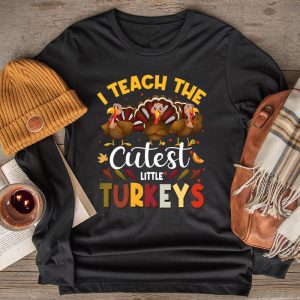 I Teach The Cutest Little Turkeys Teacher Thanksgiving Women Longsleeve Tee