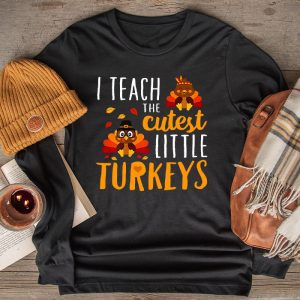 I Teach The Cutest Little Turkeys Teacher Thanksgiving Women Longsleeve Tee