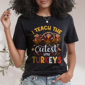 I Teach The Cutest Little Turkeys Teacher Thanksgiving Women T Shirt 2 1