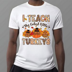 I Teach The Cutest Little Turkeys Teacher Thanksgiving Women T Shirt 3