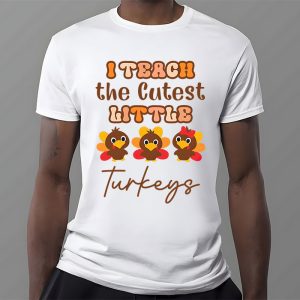 I Teach The Cutest Little Turkeys Teacher Thanksgiving Women T Shirt 3 4