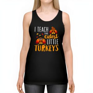 I Teach The Cutest Little Turkeys Teacher Thanksgiving Women Tank Top 2 2