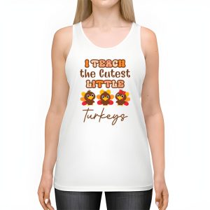 I Teach The Cutest Little Turkeys Teacher Thanksgiving Women Tank Top 2 4