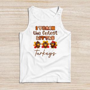 I Teach The Cutest Little Turkeys Teacher Thanksgiving Women Tank Top