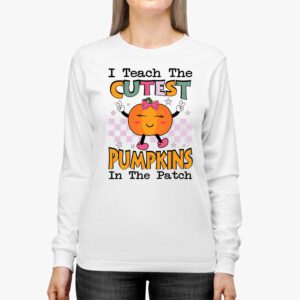 I Teach The Cutest Pumpkins In The Patch Retro Teacher Fall Longsleeve Tee 2 4