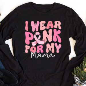 I Wear Pink For My Mama Breast Cancer Support Squads Longsleeve Tee 1 2