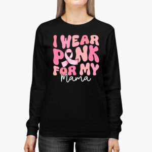 I Wear Pink For My Mama Breast Cancer Support Squads Longsleeve Tee 2 2