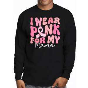 I Wear Pink For My Mama Breast Cancer Support Squads Longsleeve Tee 3 2