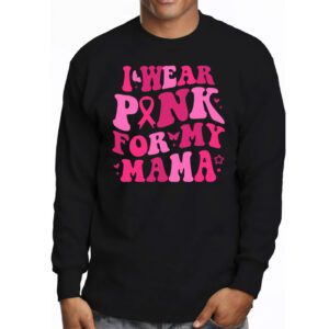 I Wear Pink For My Mama Breast Cancer Support Squads Longsleeve Tee 3 3