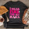 I Wear Pink For My Mama Breast Cancer Support Squads Longsleeve Tee