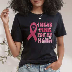 I Wear Pink For My Mama Breast Cancer Support Squads T Shirt 1