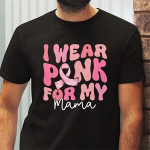 I Wear Pink For My Mama Breast Cancer Support Squads T Shirt 2 2