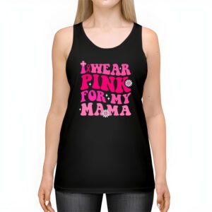 I Wear Pink For My Mama Breast Cancer Support Squads Tank Top 2 1