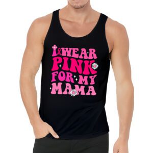 I Wear Pink For My Mama Breast Cancer Support Squads Tank Top 3 1