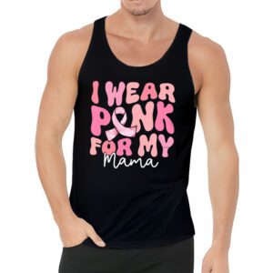 I Wear Pink For My Mama Breast Cancer Support Squads Tank Top 3 2