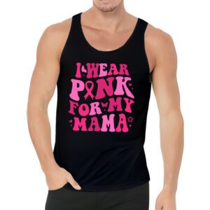 I Wear Pink For My Mama Breast Cancer Support Squads Tank Top 3 3