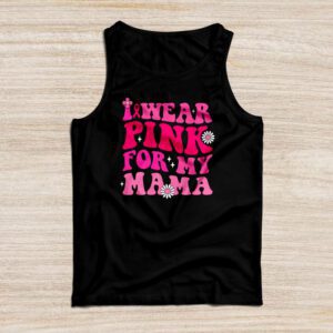I Wear Pink For My Mama Breast Cancer Support Squads Tank Top