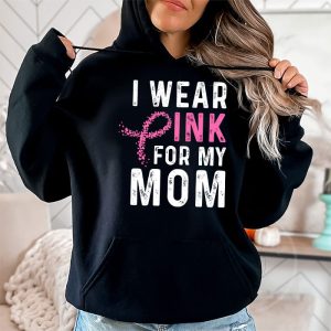 I Wear Pink For My Mom Breast Cancer Awareness Womens Hoodie 2 3