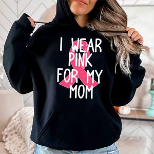 I Wear Pink For My Mom Breast Cancer Awareness Womens Hoodie 2 4