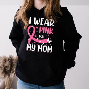 I Wear Pink For My Mom Breast Cancer Awareness Womens Hoodie 3 1