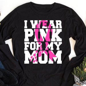 I Wear Pink For My Mom Breast Cancer Awareness Womens Longsleeve Tee 1