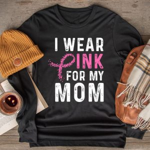 I Wear Pink For My Mom Breast Cancer Awareness Womens Longsleeve Tee 2 3