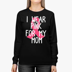 I Wear Pink For My Mom Breast Cancer Awareness Womens Longsleeve Tee 3 4