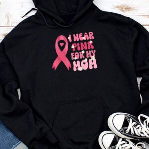 I Wear Pink For My Mom Breast Cancer Support Squads Hoodie