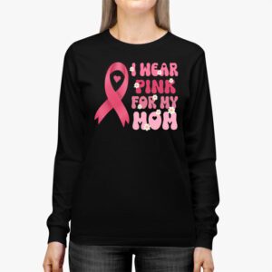 I Wear Pink For My Mom Breast Cancer Support Squads Longsleeve Tee 2