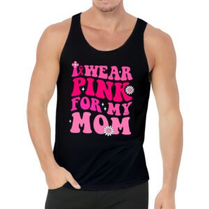 I Wear Pink For My Mom Breast Cancer Support Squads Tank Top 3 1