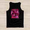 I Wear Pink For My Mom Breast Cancer Support Squads Tank Top