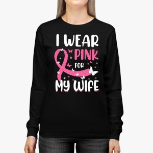 I Wear Pink For My Wife Breast Cancer Month Support Squad Longsleeve Tee 3 1