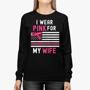 I Wear Pink For My Wife Breast Cancer Month Support Squad Longsleeve Tee 3 2