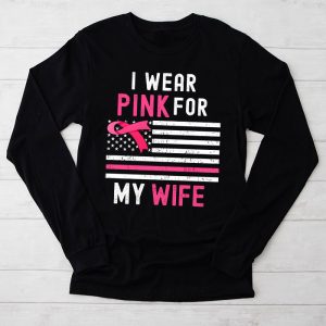 I Wear Pink For My Wife Breast Cancer Month Support Squad Longsleeve Tee