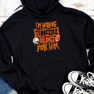 Tennessee Football Shirts I’m Wearing Tennessee Orange For Him Special Hoodie