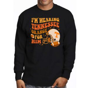 Tennessee Football Shirts I’m Wearing Tennessee Orange For Him Special Longsleeve Tee 3 Im Wearing Tennessee Orange For Him Tennessee Football Longsleeve Tee 3 4
