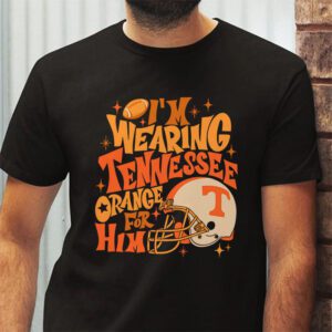 Im Wearing Tennessee Orange For Him Tennessee Football T Shirt 2