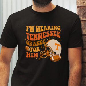 Tennessee Football Shirts I’m Wearing Tennessee Orange For Him Special T-Shirt 2 Im Wearing Tennessee Orange For Him Tennessee Football T Shirt 2 4