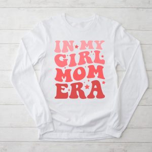 In My Girl Mom Era On Back Mom Of Girls Funny Mothers Day Longsleeve Tee 2 3