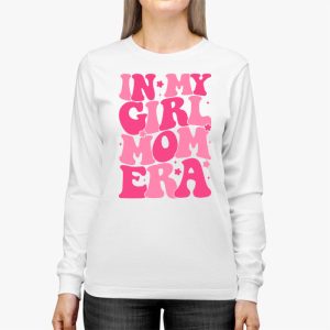 In My Girl Mom Era On Back Mom Of Girls Funny Mothers Day Longsleeve Tee 3 1