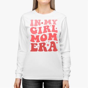 In My Girl Mom Era On Back Mom Of Girls Funny Mothers Day Longsleeve Tee 3 3