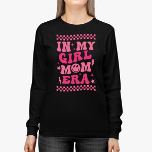 In My Girl Mom Era On Back Mom Of Girls Funny Mothers Day Longsleeve Tee 3 4