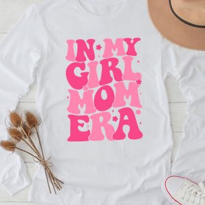 Girl Mom Shirt In My Girl Mom Era Special Gift Longsleeve Tee