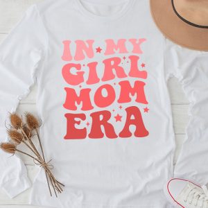 Girl Mom Shirt In My Girl Mom Era Special Gift Longsleeve Tee