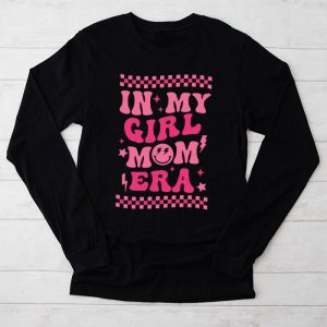 In My Girl Mom Era (On Back) Mom Of Girls Funny Mothers Day Longsleeve Tee