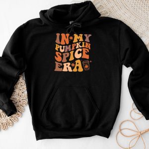 Funny Thanksgiving Shirt In My Pumpkin Spice Era Autumn Happy Fall Hoodie