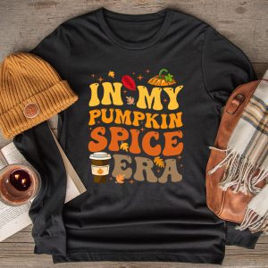 Funny Thanksgiving Shirt In My Pumpkin Spice Era Autumn Happy Fall Longsleeve Tee